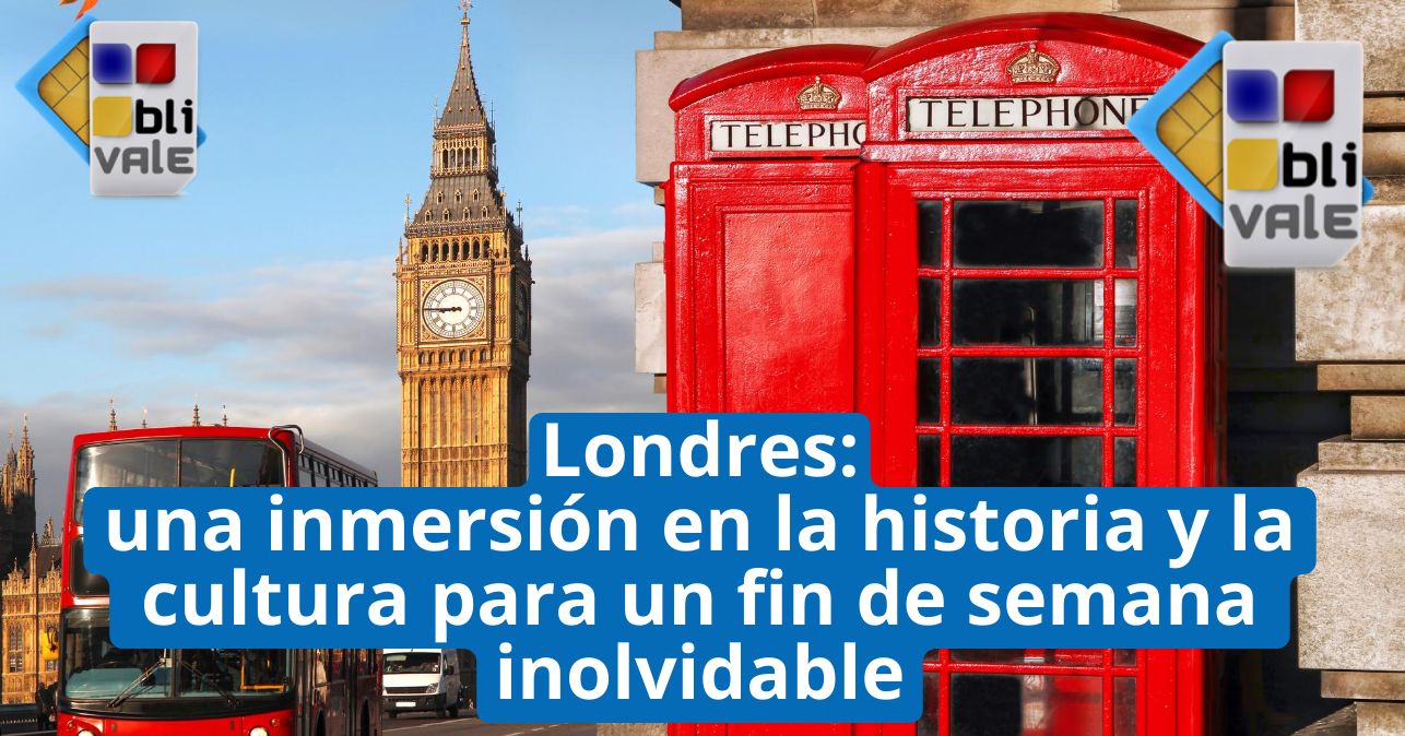 blivale_image_es_Londres una inmersión en la historia y la cultura para un fin de semana inolvi BLIVALE Blog: Guides and tips for worry-free travel - Results from #250